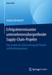 Abbildung von: Erfolgsdeterminanten unternehmensübergreifender Supply-Chain-Projekte - Springer Gabler