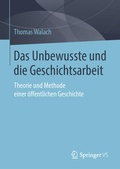 Cover: Das Unbewusste und die Geschichtsarbeit - Springer VS