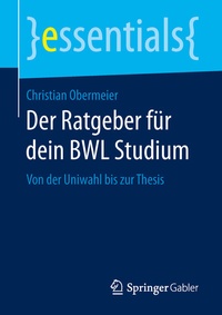 Abbildung von: Der Ratgeber für dein BWL Studium - Springer Gabler