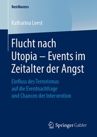 Abbildung von: Flucht nach Utopia - Events im Zeitalter der Angst - Springer Gabler