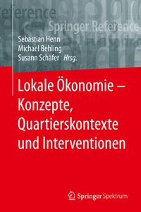 Abbildung von: Lokale Ökonomie - Konzepte, Quartierskontexte und Interventionen - Springer Spektrum