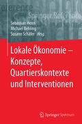 Cover: Lokale &Ouml;konomie - Konzepte, Quartierskontexte und Interventionen - Springer Spektrum