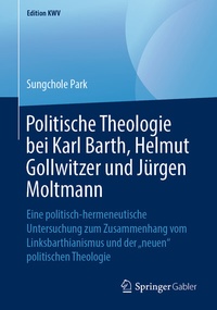Abbildung von: Politische Theologie bei Karl Barth, Helmut Gollwitzer und Jürgen Moltmann - Springer Gabler