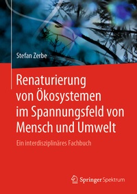 Abbildung von: Renaturierung von Ökosystemen im Spannungsfeld von Mensch und Umwelt - Springer Spektrum