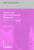 Cover: Franz Liszt. Eine theologische Rhapsodie - Schwabe Verlagsgruppe AG Schwabe Verlag