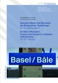 Cover: Zwischen Basel und Marseille: Das Burgund der Rudolfinger (9.-11. Jahrhundert) De B&acirc;le &agrave; Marseille: L'espace bourguignon &agrave; l'&eacute;poque rodolphienne (IXe-XIe si&egrave;cles) - Schwabe Verlagsgruppe AG Schwabe Verlag