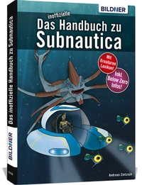 Abbildung von: Das inoffizielle Handbuch zu Subnautica und Below Zero - BILDNER Verlag