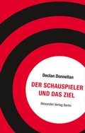 Cover: Der Schauspieler und das Ziel - Alexander