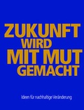 Cover: Zukunft wird mit Mut gemacht - Verein f&uuml;r Konsumenteninformation VKI