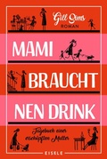 Cover: Mami braucht 'nen Drink (Die Mami-Reihe 1) - Eisele