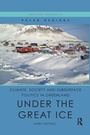 Bild: Climate, Society and Subsurface Politics in Greenland - Routledge