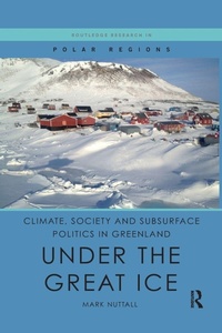 Bild vergrößern Bild: Climate, Society and Subsurface Politics in Greenland - Routledge