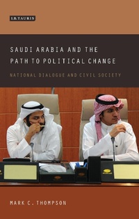 Enlarge image Cover: Saudi Arabia and the Path to Political Change - I.B. Tauris