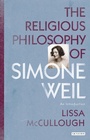 Cover: The Religious Philosophy of Simone Weil - I.B. Tauris