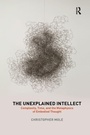 Cover: The Unexplained Intellect - Routledge