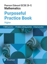 Enlarge image Cover: Pearson Edexcel GCSE (9-1) Mathematics: Purposeful Practice Book - Higher - Pearson Education Limited
