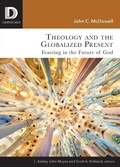 Cover: Theology and the Globalized Present - Fortress Press,U.S.