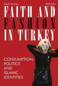 Abbildung von: Faith and Fashion in Turkey - I.B. Tauris