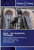 Cover: Bach - der heimliche Theologe - Fromm Verlag