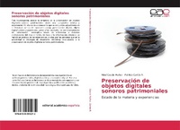 Abbildung von: Preservacion de objetos digitales sonoros patrimoniales - Editorial Academica Espanola
