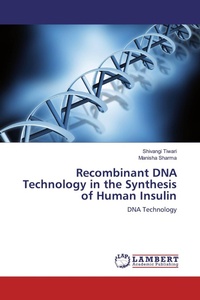 Enlarge image Cover: Recombinant DNA Technology in the Synthesis of Human Insulin - LAP Lambert Academic Publishing