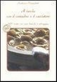 Abbildung von: A tavola con il contadino e il cacciatore. 100 ricette con carni bianche e selvaggina - Cucina e tradizione;Monte Università Parma