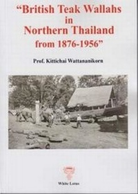 Abbildung von: British Teak Wallahs in Northern Thailand from 1876-1956 - White Lotus Co Ltd