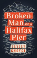 Cover: Broken Man on a Halifax Pier - Dundurn Group Ltd