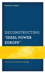 Cover: Deconstructing "Ideal Power Europe" - Lexington Books