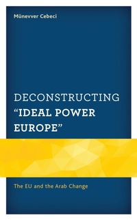 Enlarge image Cover: Deconstructing "Ideal Power Europe" - Lexington Books