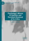 Cover: Psychology's Misuse of Statistics and Persistent Dismissal of its Critics - Palgrave Macmillan