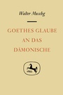 Cover: Goethes Glaube an das Dämonische - J.B. Metzler