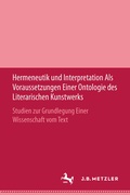 Cover: Hermeneutik und Interpretation als Voraussetzungen einer Ontologie des literarischen Kunstwerks - J.B. Metzler