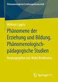 Cover: Ph&auml;nomene der Erziehung und Bildung. Ph&auml;nomenologisch-p&auml;dagogische Studien - Springer VS