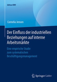 Abbildung von: Der Einfluss der industriellen Beziehungen auf interne Arbeitsmärkte - Springer Gabler