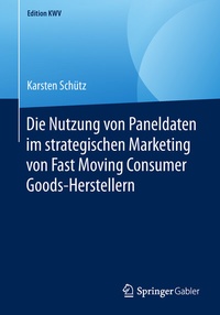 Abbildung von: Die Nutzung von Paneldaten im strategischen Marketing von Fast Moving Consumer Goods-Herstellern - Springer Gabler