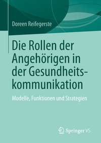 Abbildung von: Die Rollen der Angehörigen in der Gesundheitskommunikation - Springer VS