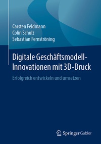 Abbildung von: Digitale Geschäftsmodell-Innovationen mit 3D-Druck - Springer Gabler