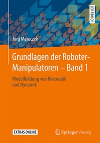 Abbildung von: Grundlagen der Roboter-Manipulatoren - Band 1 - Springer Vieweg
