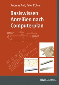 Abbildung von: Basiswissen Anreißen nach Computerplan - Rudolf Müller Verlag