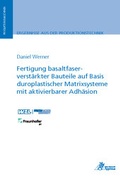 Cover: Fertigung basaltfaserverst&auml;rkter Bauteile auf Basis duroplastischer Matrixsysteme mit aktivierbarer Adh&auml;sion - Apprimus Verlag