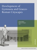 Cover: Development of Gymnasia and Graeco-Roman Cityscapes - Edition Topoi