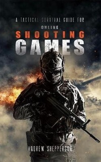 Abbildung von: A tactical survival guide for online shooting games. - Austin Macauley Publishers