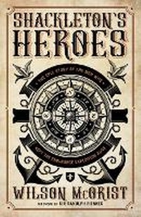 Abbildung von: Shackleton's Heroes - Biteback Publishing