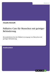 Abbildung von: Palliative Care fuer Menschen mit geistiger Behinderung - GRIN Verlag