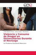 Cover: Violencia y Consumo de Drogas en Universitarias Durante el Noviazgo - Editorial Acad&eacute;mica Espa&ntilde;ola