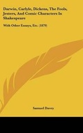 Cover: Darwin, Carlyle, Dickens, The Fools, Jesters, And Comic Characters In Shakespeare - Kessinger Publishing