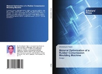 Enlarge image Cover: Material Optimization of a Rubber Compression Moulding Machine - Scholars' Press