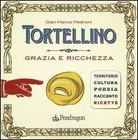 Abbildung von: Tortellino. Grazia e ricchezza - Varia;Edizioni Pendragon