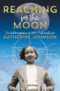 Enlarge image Cover: Reaching for the Moon - Atheneum Books for Young Readers